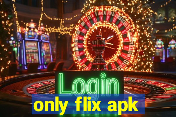 only flix apk